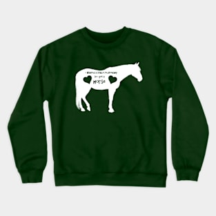 i got a horse Crewneck Sweatshirt